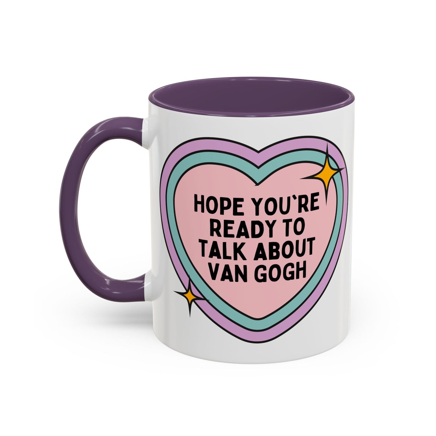 Hope You're Ready to Talk About Vincent Van Gogh Coffee Mug