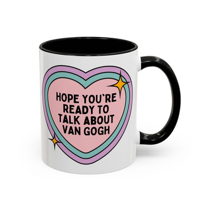 Hope You're Ready to Talk About Vincent Van Gogh Coffee Mug
