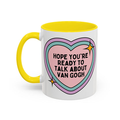 Hope You're Ready to Talk About Vincent Van Gogh Coffee Mug
