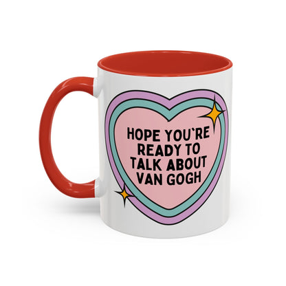 Hope You're Ready to Talk About Vincent Van Gogh Coffee Mug