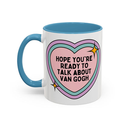 Hope You're Ready to Talk About Vincent Van Gogh Coffee Mug