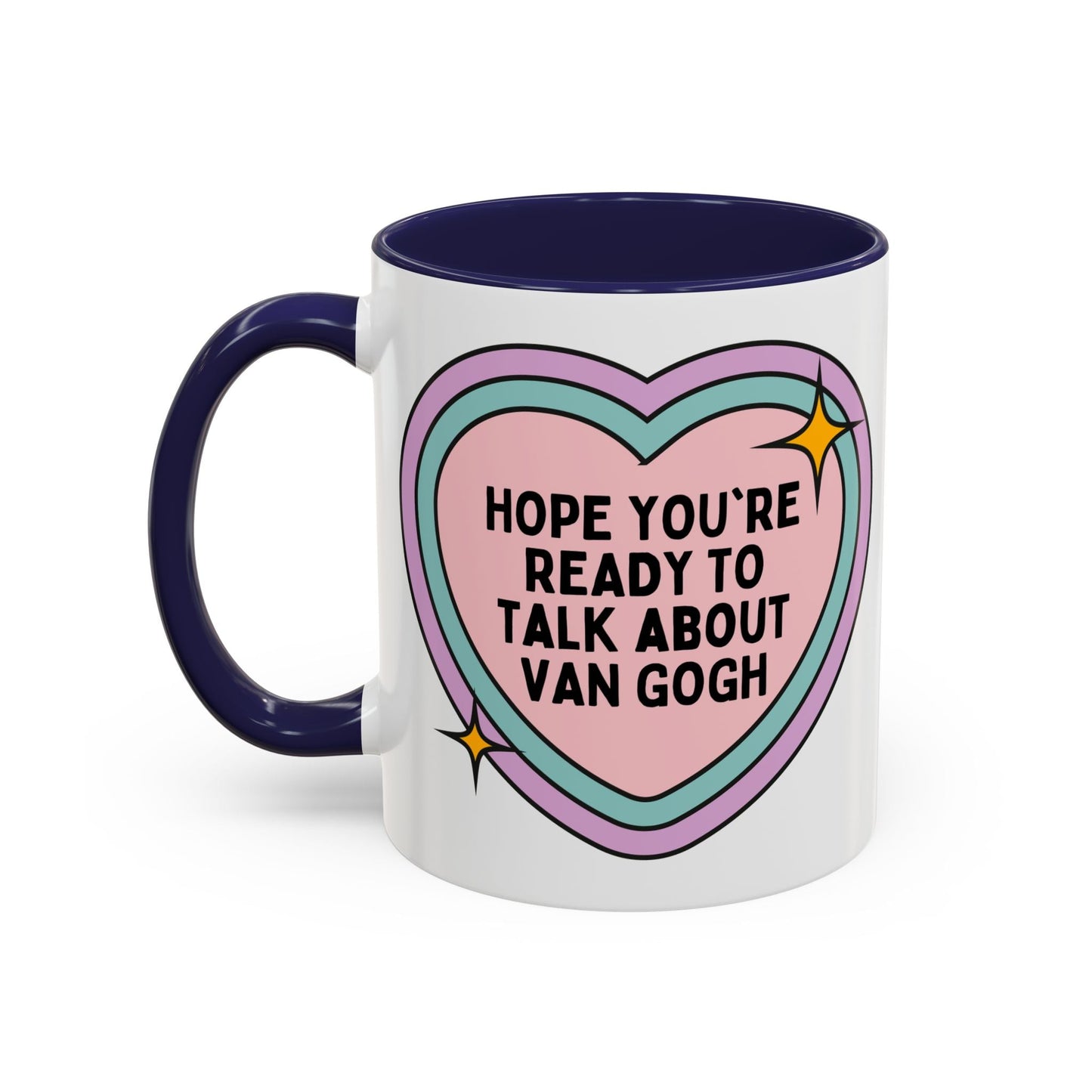 Hope You're Ready to Talk About Vincent Van Gogh Coffee Mug