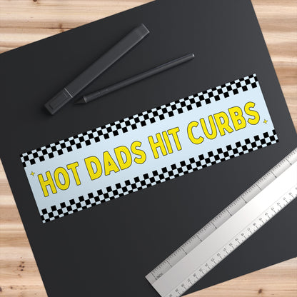 Hot Dads Hit Curbs Bumper Sticker