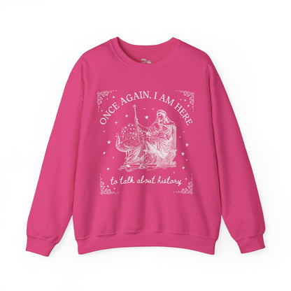 I am Here to Talk About History Crewneck