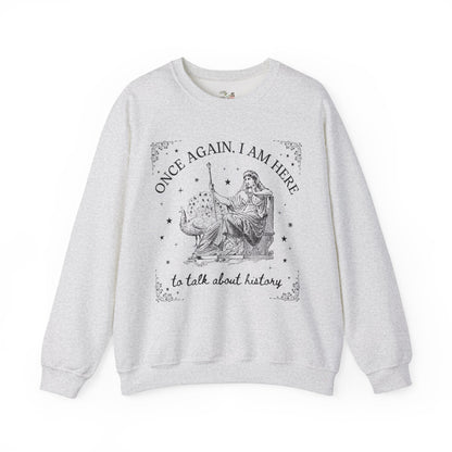 I am Here to Talk About History Crewneck