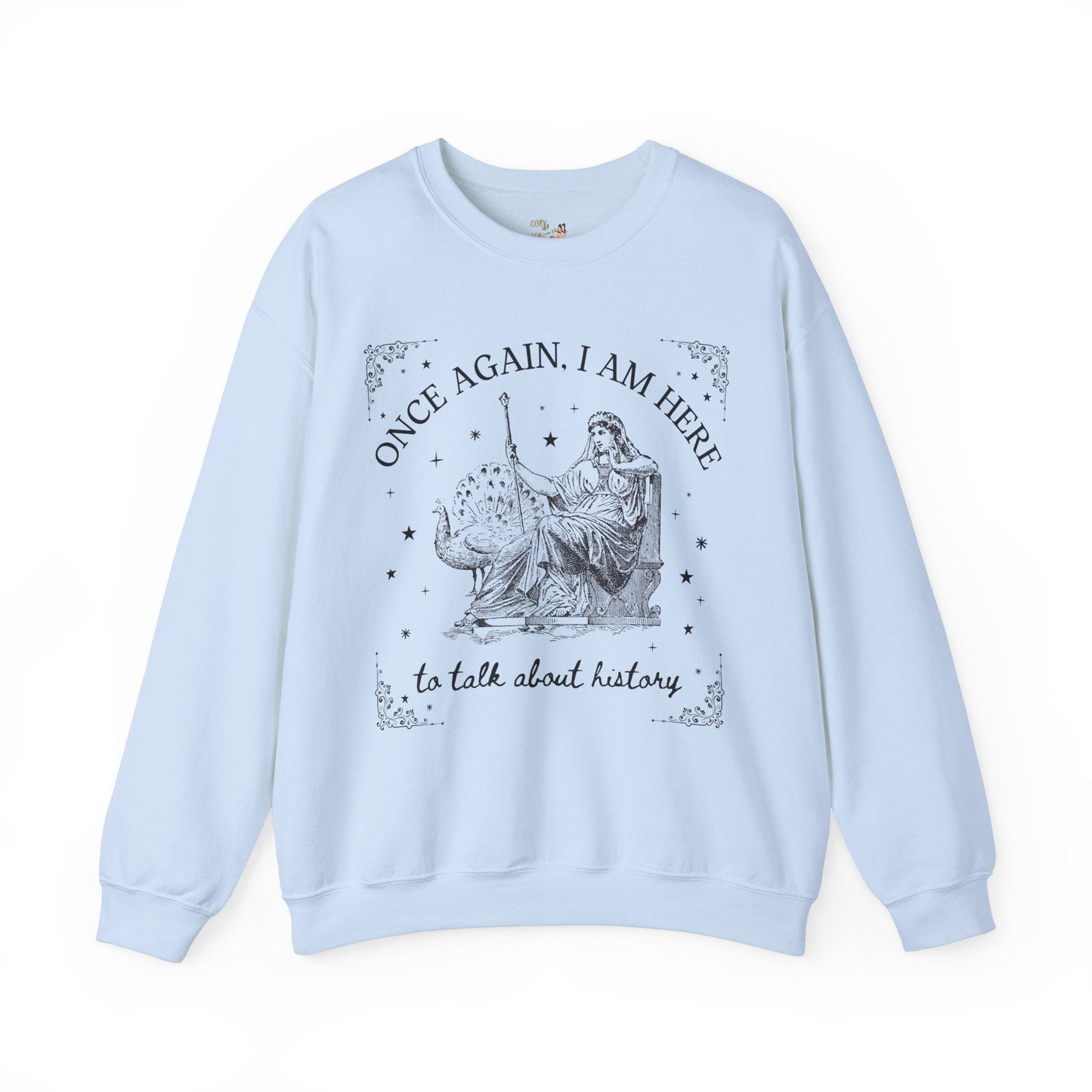 I am Here to Talk About History Crewneck
