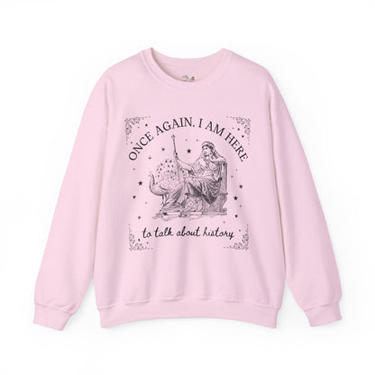 I am Here to Talk About History Crewneck
