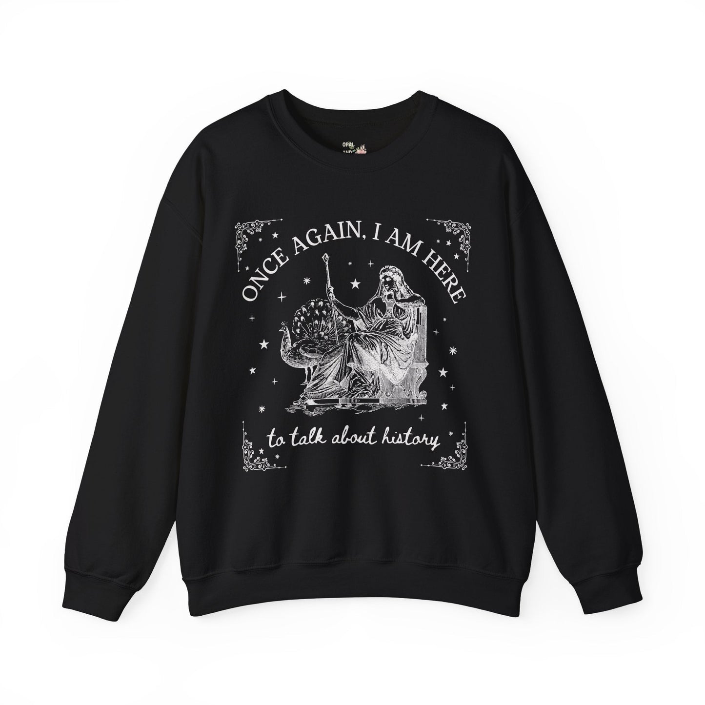 I am Here to Talk About History Crewneck