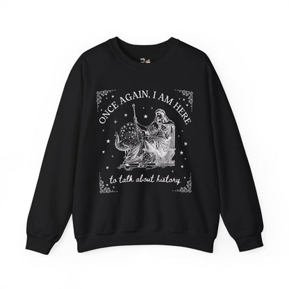 I am Here to Talk About History Crewneck