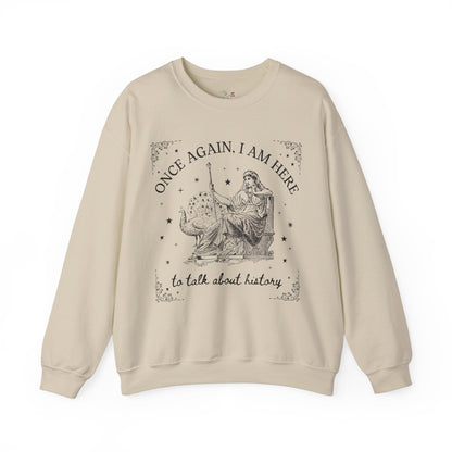 I am Here to Talk About History Crewneck