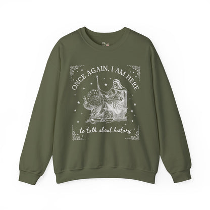 I am Here to Talk About History Crewneck