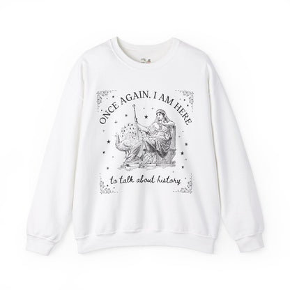 I am Here to Talk About History Crewneck
