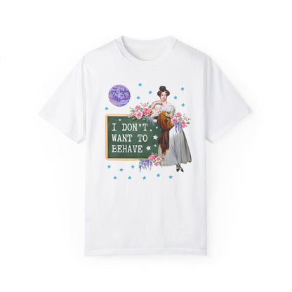 I Don't Want to Behave Tee