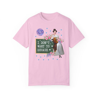 I Don't Want to Behave Tee