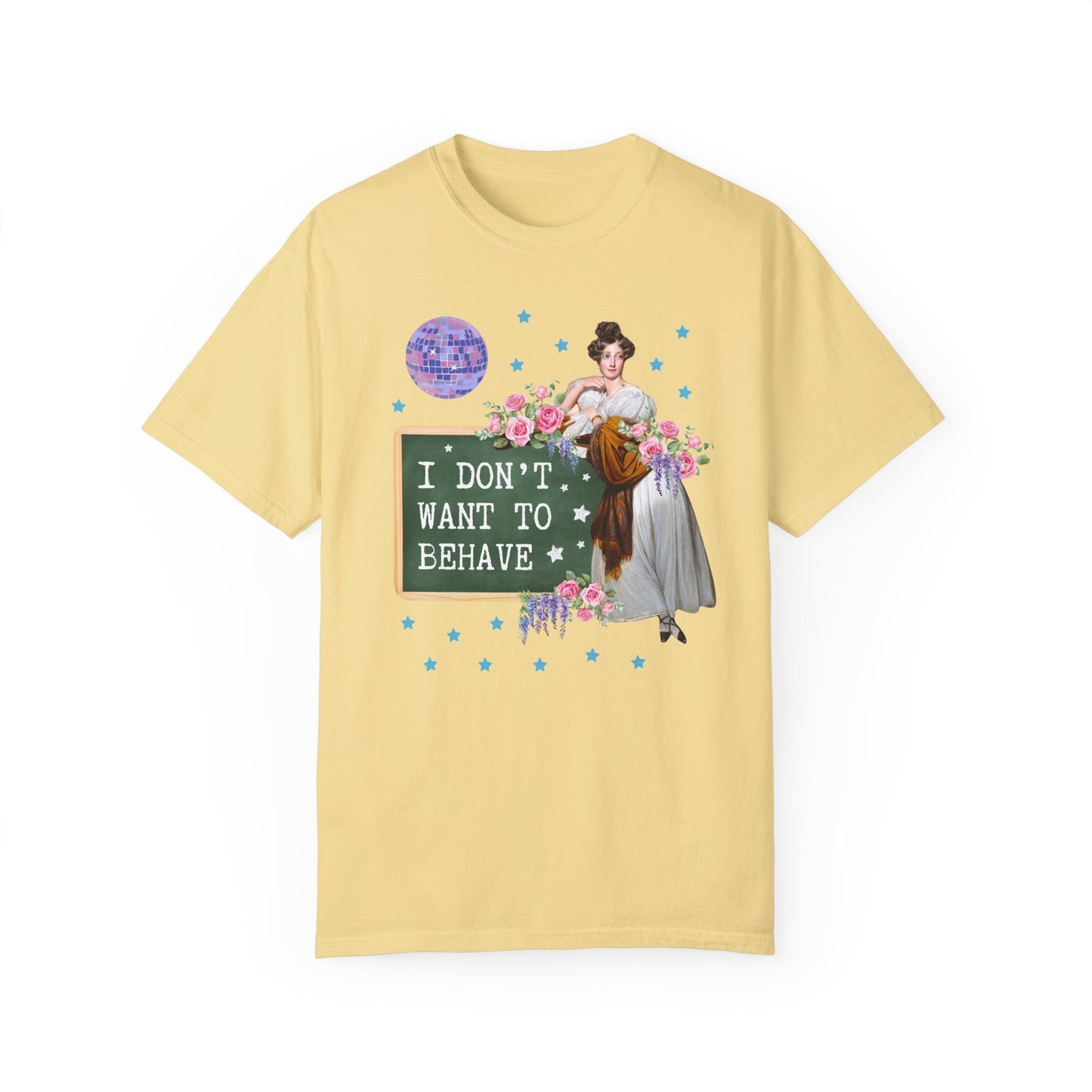 I Don't Want to Behave Tee