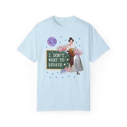I Don't Want to Behave Tee