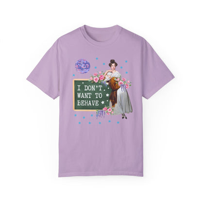 I Don't Want to Behave Tee