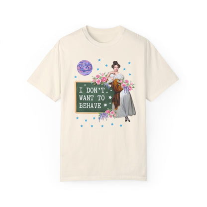 I Don't Want to Behave Tee