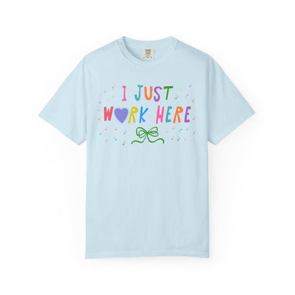 I Just Work Here Funny Co-Worker Tee