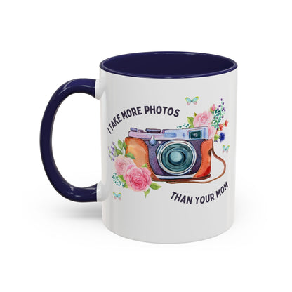 I Take More Photos Than Your Mom Coffee Mug