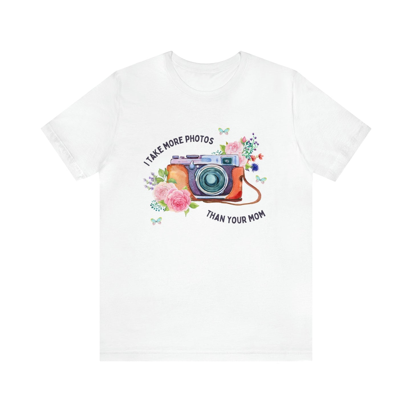 I Take More Photos Than Your Mom | Funny and Cute Floral T-Shirt for Photographer