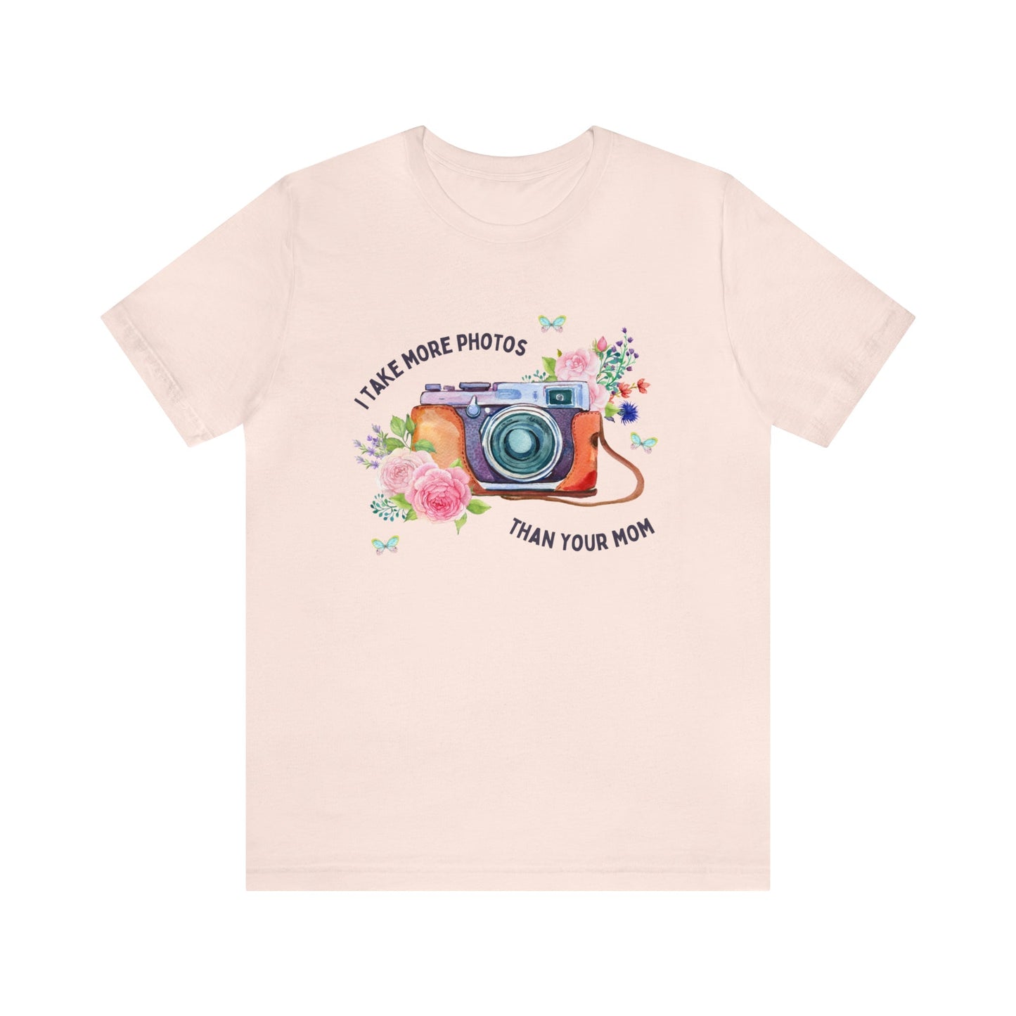 I Take More Photos Than Your Mom | Funny and Cute Floral T-Shirt for Photographer
