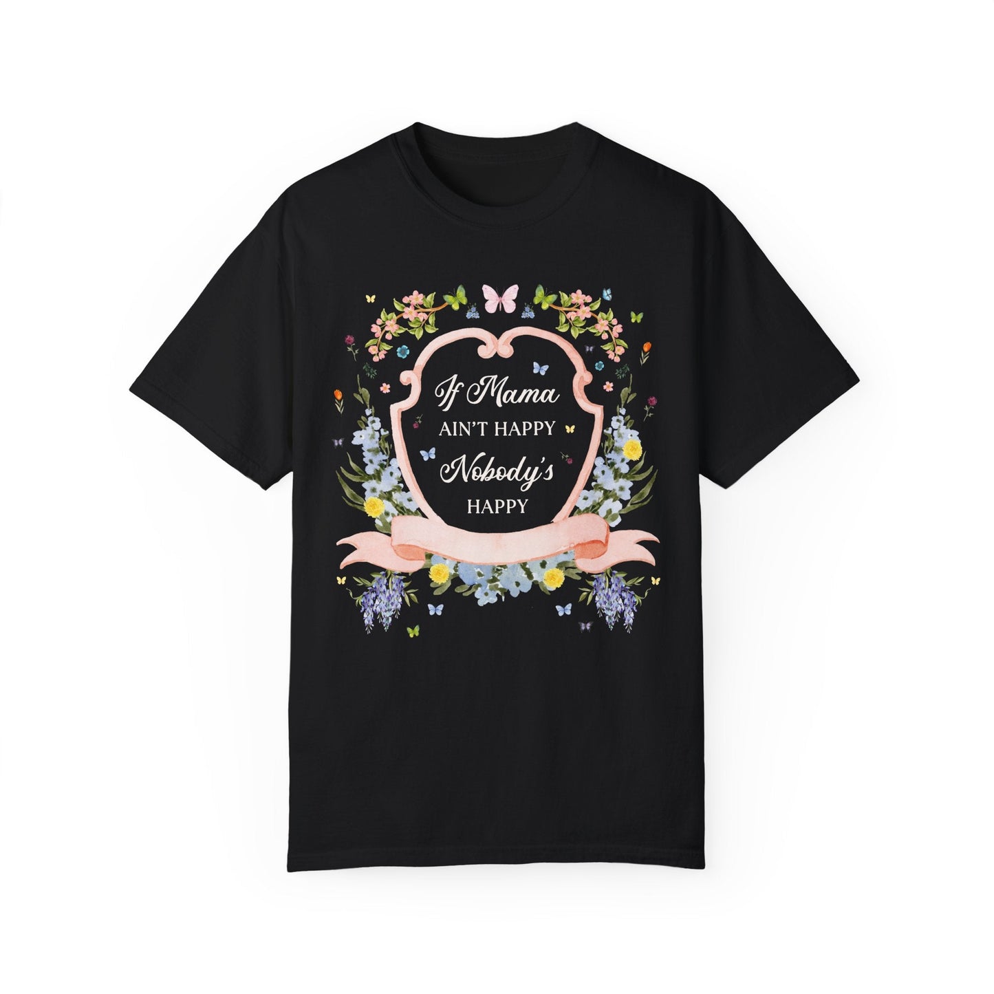 If Mama's Not Happy Tee