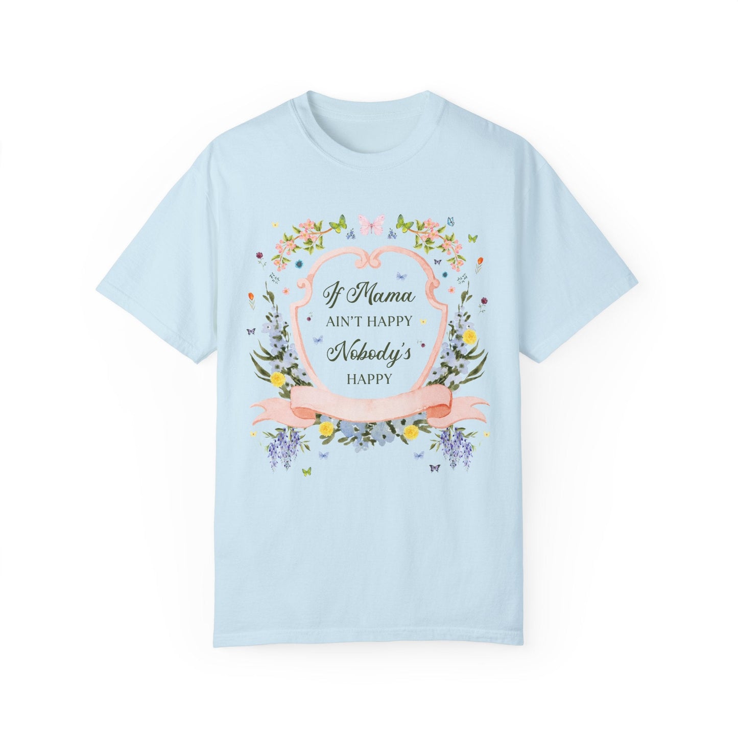 If Mama's Not Happy Tee