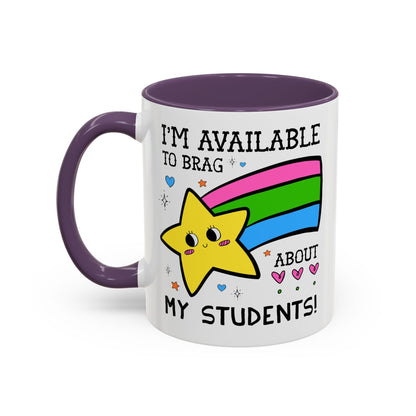 I'm Available to Brag About My Students Coffee Mug