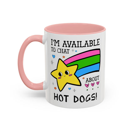 I'm Available to Chat About Hot Dogs Coffee Mug
