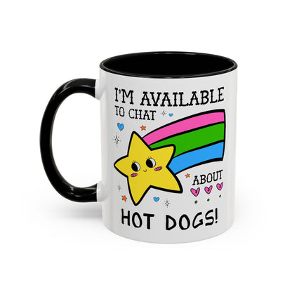 I'm Available to Chat About Hot Dogs Coffee Mug