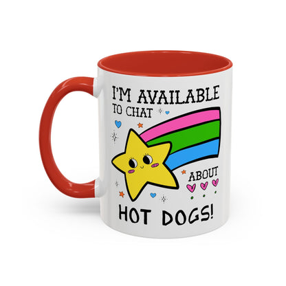I'm Available to Chat About Hot Dogs Coffee Mug