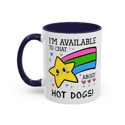 I'm Available to Chat About Hot Dogs Coffee Mug
