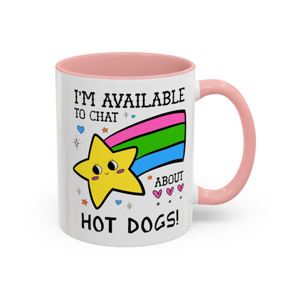 I'm Available to Chat About Hot Dogs Coffee Mug