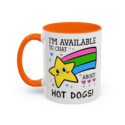 I'm Available to Chat About Hot Dogs Coffee Mug