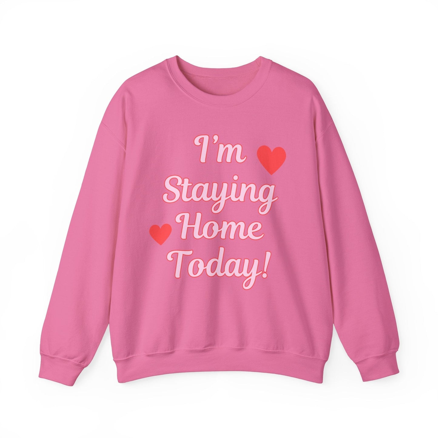 I'm Staying Home Today Crewneck