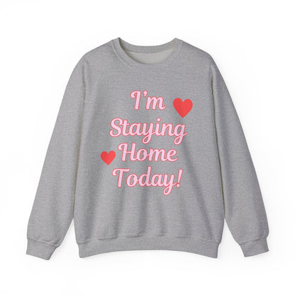 I'm Staying Home Today Crewneck