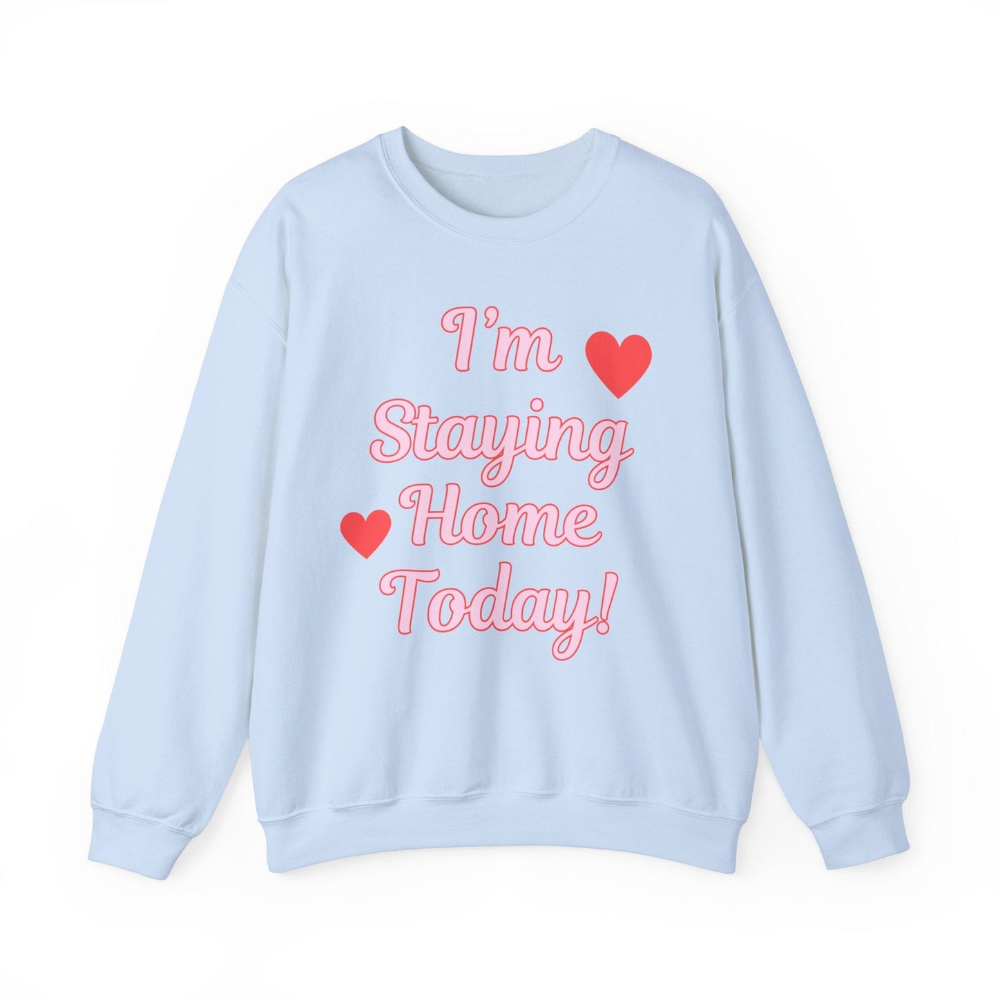 I'm Staying Home Today Crewneck