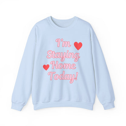 I'm Staying Home Today Crewneck