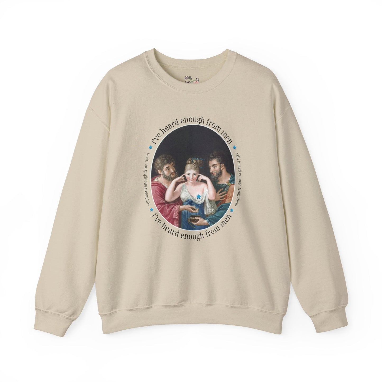 I've Heard Enough From Men Feminist Art History Sweatshirt