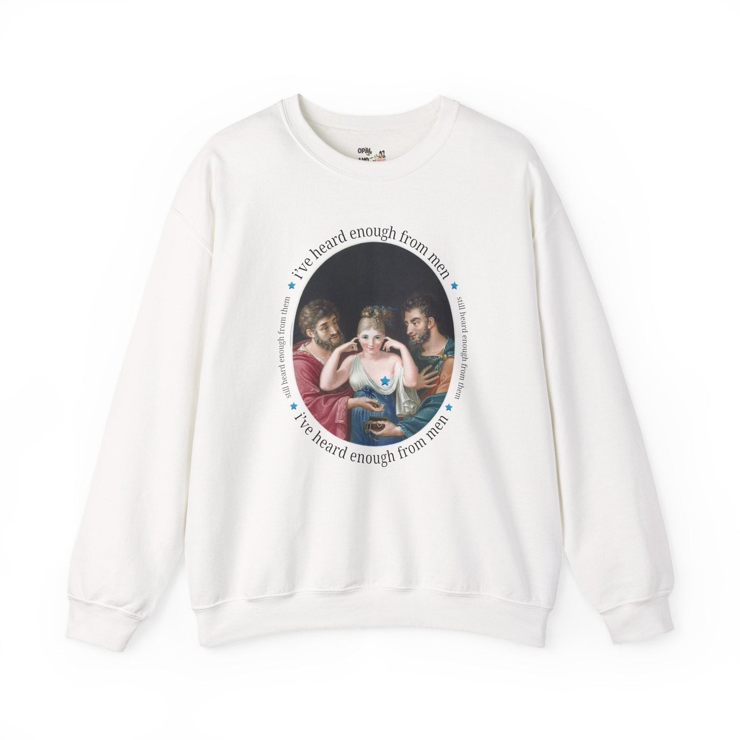 I've Heard Enough From Men Feminist Art History Sweatshirt