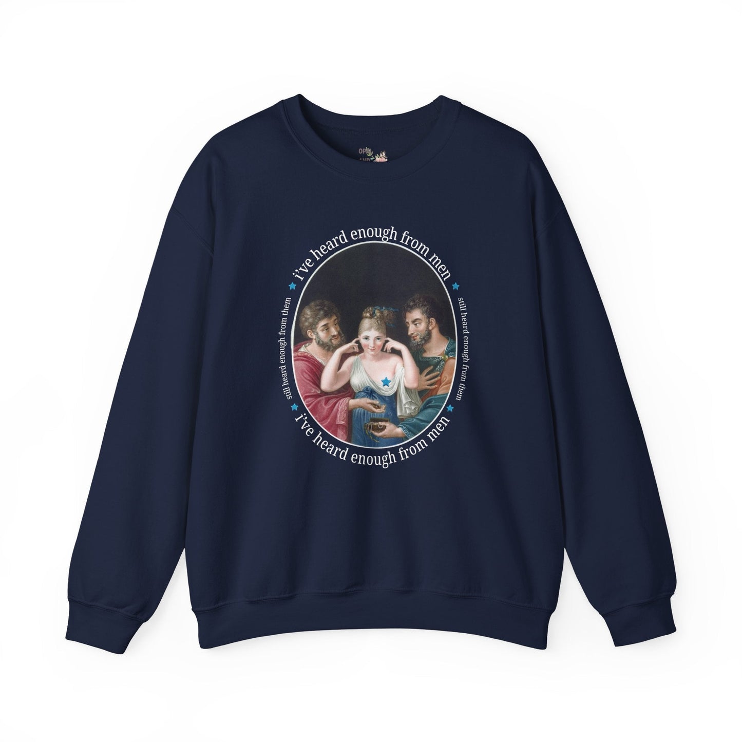 I've Heard Enough From Men Feminist Art History Sweatshirt