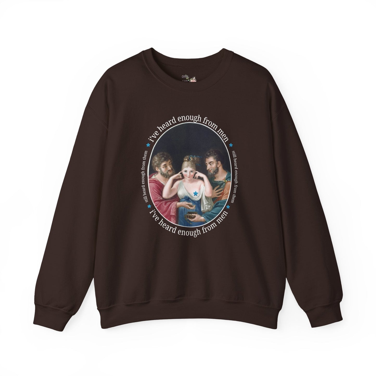 I've Heard Enough From Men Feminist Art History Sweatshirt