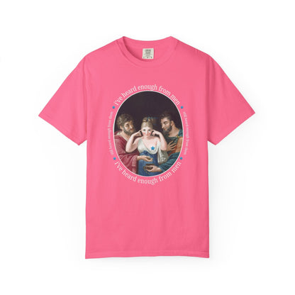 I've Heard Enough From Men Feminist Art History Tee