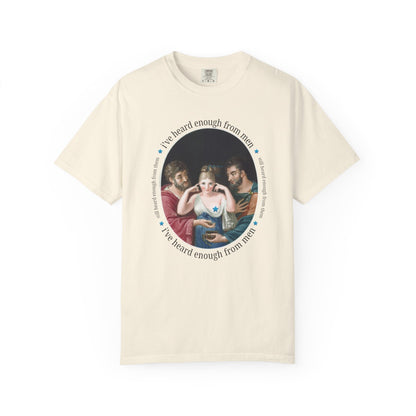I've Heard Enough From Men Feminist Art History Tee
