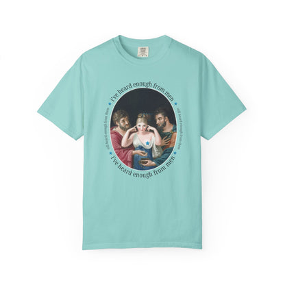 I've Heard Enough From Men Feminist Art History Tee