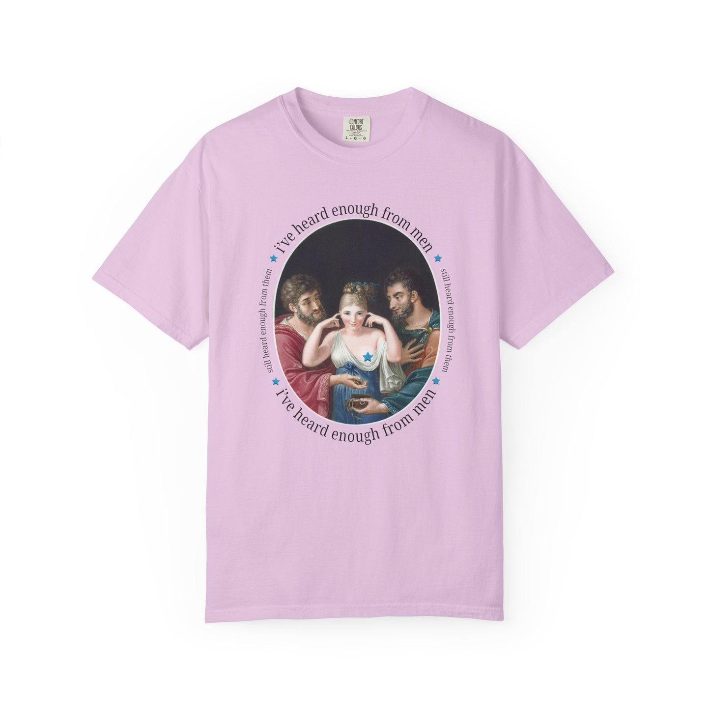 I've Heard Enough From Men Feminist Art History Tee