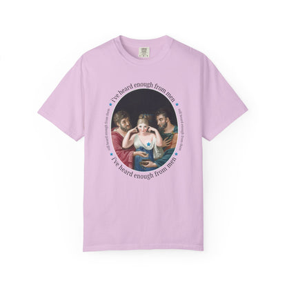 I've Heard Enough From Men Feminist Art History Tee