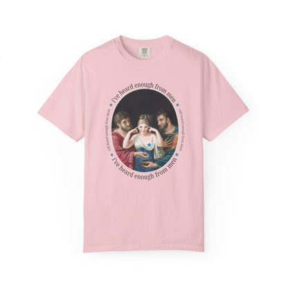 I've Heard Enough From Men Feminist Art History Tee