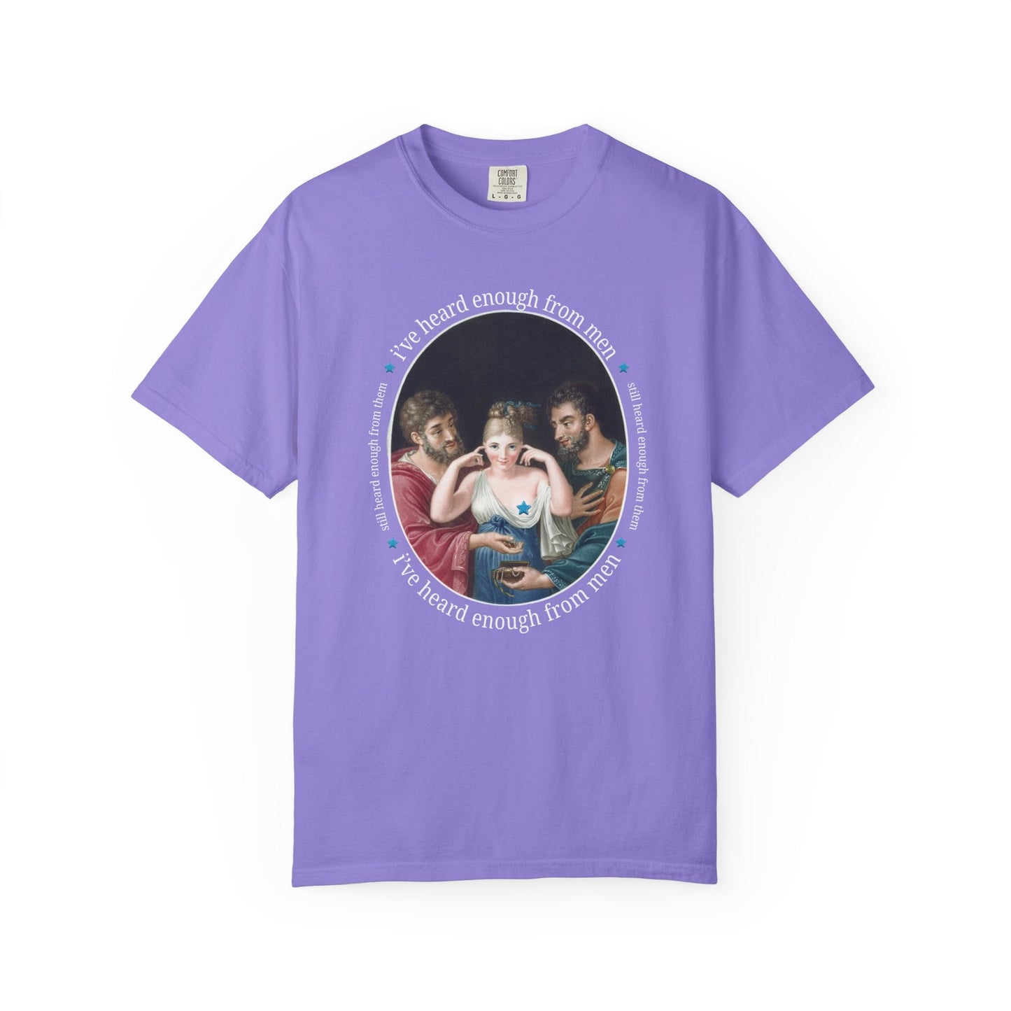 I've Heard Enough From Men Feminist Art History Tee